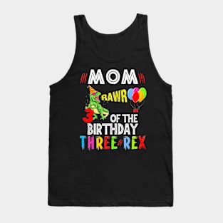 Mom Of The Birthday Three Rex 3 Year Old Birthday Dinosaurs Tank Top